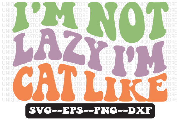 I m Not Lazy I m Cat Like Svg Design Review