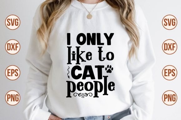 I Only Like to Cat People Svg Review