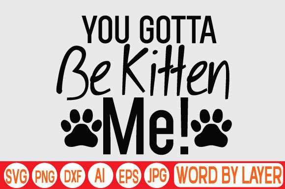 You Gotta Be Kitten Me Svg Design Review